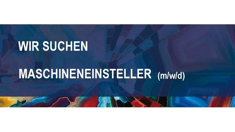 Maschineneinsteller (m/w/d) gesucht
